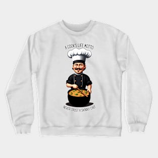 Funny Chef Sayings A cooks life motto Crewneck Sweatshirt